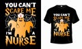 You Can\'t Scare Me I\'m a Nurse - Happy Halloween nurse t-shirt design vector template.