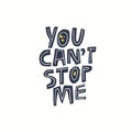 You cant stop me girls power message, slogan Royalty Free Stock Photo