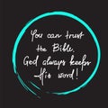 You can trust the Bible, God always keeps His word - motivational quote lettering Royalty Free Stock Photo