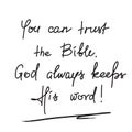 You can trust the Bible, God always keeps His word - motivational quote lettering, religious poster. Royalty Free Stock Photo