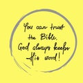 You can trust the Bible, God always keeps His word