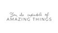 You are capable of amazing things inspirational lettering Royalty Free Stock Photo