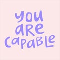 You are capable - hand-drawn quote.