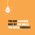 You Are Confined Only by the Walls You Build Yourself - Inspirational Quote, Slogan, Saying on Orange Background