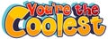 You are the coolest font cartoon text