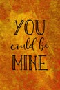 You could be mine hand drawn lettering on watercolor. Love concept