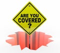 Are You Covered Insurance Policy Coverage Danger Sign