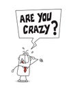 Are you crazy ?