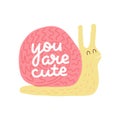You are cute - lettering quote with snail illustration. Cector card with a pink snail and hand drawn text in flat color doodle