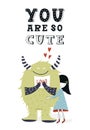 You are so cute - unique nursery poster with girl and monster. Vector illustration in scandinavian style