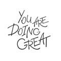 You are doing great. Handwritten lettering. Vector illustration