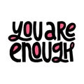 You are enough inspirational quote.