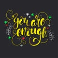 You are enough - lettering