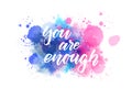 You are enough - lettering on watercolor splash Royalty Free Stock Photo