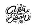 You Are Enough. Modern Calligraphy. Hand drawn motivation phrase. Black ink. Vector illustration. Isolated on white