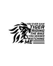 You ever saw tiger riding the bike you missed watching me. Hand drawn typography poster design Royalty Free Stock Photo