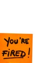 You are fired handwriting text close up isolated on orange paper with copy space Royalty Free Stock Photo