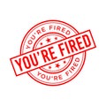 You Are Fired Letter Rubber Stamp Template Design Royalty Free Stock Photo