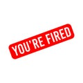 You Are Fired Letter Rubber Stamp Template Design Royalty Free Stock Photo