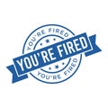 You Are Fired Letter Rubber Stamp Template Design Royalty Free Stock Photo