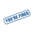You Are Fired Letter Rubber Stamp Template Design Royalty Free Stock Photo