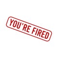 You Are Fired Letter Rubber Stamp Template Design Royalty Free Stock Photo
