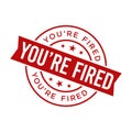 You Are Fired Letter Rubber Stamp Template Design Royalty Free Stock Photo
