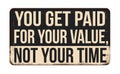 You get paid for your value not your time vintage rusty metal sign Royalty Free Stock Photo