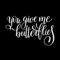 You give me butterflies handwritten lettering quote about love