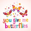 You give me butterflies Royalty Free Stock Photo