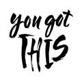 You got this card. Hand drawn motivational quote. Ink illustration. Modern brush calligraphy. Isolated on white background