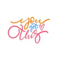 You got this colorful script lettering phrase. Royalty Free Stock Photo