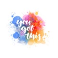 You got this - handwritten lettering