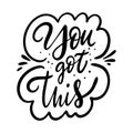 You Got This lettering phrase. Modern typography. Black ink. Vector illustration. Isolated on white background Royalty Free Stock Photo