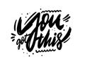 You got this. Modern Calligraphy. Hand drawn motivation phrase. Black ink. Vector illustration. Isolated on white Royalty Free Stock Photo