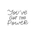 You got the power calligraphy quote lettering sign