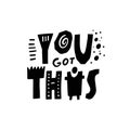 You got this. Scandinavian typography style. Modern black color lettering text. Motivation phrase. Royalty Free Stock Photo