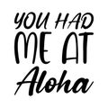 you had me at aloha black letters quote
