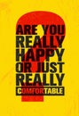 Are You Really Happy Or Just Really Comfortable Inspiring Creative Motivation Quote Poster Template Royalty Free Stock Photo