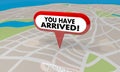 You Have Arrived Your Location Map Pin Navigation 3d Illustration