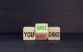 You have or not chance symbol. Concept word You have or have not chance on beautiful wooden cubes. Beautiful black table black Royalty Free Stock Photo