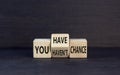 You have or not chance symbol. Concept word You have or have not chance on beautiful wooden cubes. Beautiful black table black Royalty Free Stock Photo