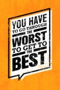 You Have To Go Through The Worst To Get To The Best. Creative Motivation Quote Banner Vector Concept. Royalty Free Stock Photo