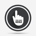 You are here sign icon. Info speech bubble.