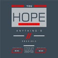 You hope anythings possible slogan lettering graphic typography design t shirt vector art Royalty Free Stock Photo