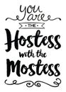 You are the Hostess with the Mostess Royalty Free Stock Photo