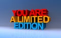 you are a limited edition on blue