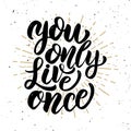 You only live once .Hand drawn motivation lettering quote.