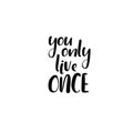 You only live once. Handwritten phrase. Lettering design. Vector inscription isolated on white background.