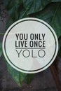 You only live once & x28;Yolo& x29; motivation quotes, inspirational qoute